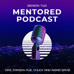 The Mentored Podcast with Drs. Carson Pue, Ingrid and Chuck Davis by Quadrant Leadership Inc.