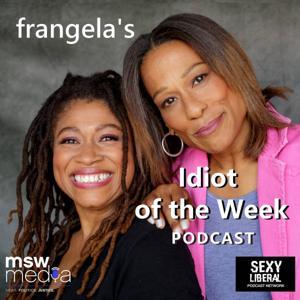 Frangela: Idiot of the Week by Frangela Duo
