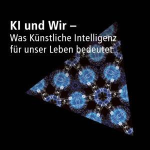 KI und Wir - Was Künstliche Intelligenz für unser Leben bedeutet by Alexander von Humboldt-Stiftung