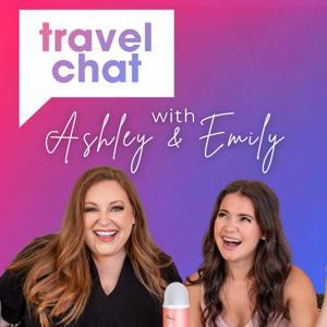 Travel Chat with Ashley & Emily by Ashley Peterson and Emily Cooper