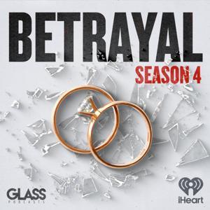 Betrayal: Seasons 1, 2, 3 & 4 by iHeartPodcasts and Glass Podcasts