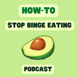 The How to Stop Binge Eating Podcast by Celine