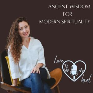 Love to Heal: Ancient Wisdom for Modern Spirituality by Yuliya