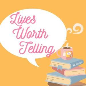 Lives Worth Telling by Jodes