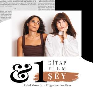 1 Kitap 1 Film 1 Şey Podcast by Eylül Görmüş - Tuğçe Arslan Üçer