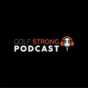 Golf STRONG Podcast by Peter O'Keeffe & Billy O'Regan