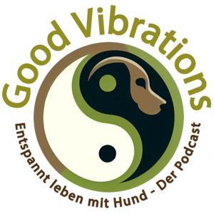 Good Vibrations. Entspannt leben mit Hunden. Der Podcast. by Bianca Piotrowski; Sabine Wöhner; Ute Rott; Eva Windisch; Nicole Gerwig