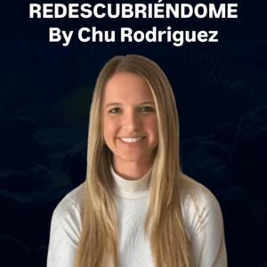 Redescubriéndome con Chu Rodríguez by CHU RODRÍGUEZ