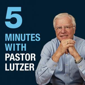 5 Minutes with Pastor Lutzer by Pastor Erwin Lutzer