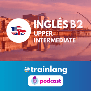 Aprende inglés con Trainlang | Nivel B2 Upper-intermediate by Trainlang / Hanyu