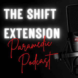 The Shift Extension Paramedic Podcast by The Shift Extension Paramedic Podcast