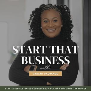 Start That Business | How to start a business, Service Based Business Online, Freelancing, Make Money Online by Chichi Ukomadu - Christian Business Coach, Implementation Coach, Accountability Coach