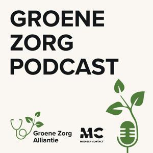 De Groene Zorg Podcast by Groene Zorg Alliantie
