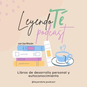 LeyendoTé: Libros de Autoconocimiento y Desarrollo Personal con Isa Rincón by Isabel Rincón