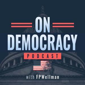 On Democracy with FPWellman by Fred Wellman