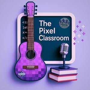 The Pixel Classroom Podcast by Ryan Read