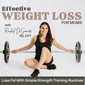 Effective Weight Loss for Moms | Workout Routines, Lose Weight, Meal Planning, Healthy Habits, Fat Loss by Rachel DeSonier | Registered Dietitian, Certified Personal Trainer, Fat Loss Coach, Mom of 5