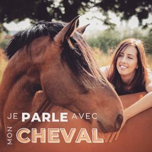 Je parle avec mon Cheval by Mylène・Conversations Équestres