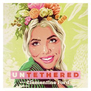 Untethered...with Clementine Ford by Clementine Ford