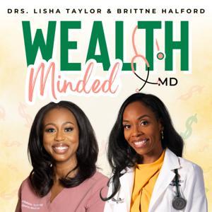 Wealth Minded MD by Drs. Lisha Taylor and Brittne Halford