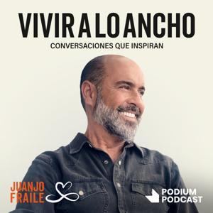 Vivir a lo ancho by Podium Podcast