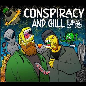 Conspiracy and Chill Podcast by "$awbuck" Mike & "Headhunter" Higgins