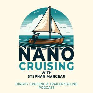 NanoCruising : the small boat cruising podcast (dinghy cruising & trailer sailing) by Stephan Marceau
