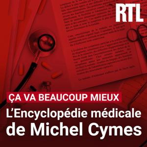Ça va beaucoup mieux : l'encyclopédie médicale de Michel Cymes by RTL