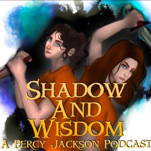 Shadow & Wisdom: A Percy Jackson Podcast by Katie &amp; Frankie