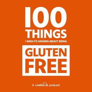 100 Things I Wish I'd Known About Being Gluten Free by Coeliac UK