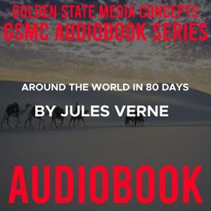 GSMC Audiobook Series: Around the World in 80 Days by Jules Verne by GSMC Audiobooks Network