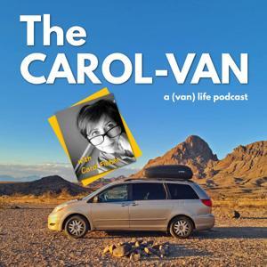 The Carol-Van: A (Van) Life Podcast by Carol