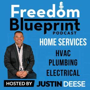 Freedom Blueprint for Home Services | HVAC, Plumbing, Electrical, Leadership, Business Growth by Justin Deese | Home Service Industries