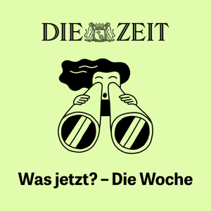 Was jetzt? – Die Woche by ZEIT ONLINE