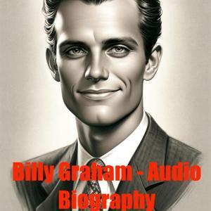 Billy Graham - Audio Biography by Inception Point Ai