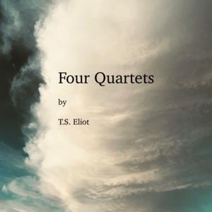 Four Quartets by T.S. Eliot by Homemade Sounds, T.S. Eliot