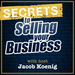 Secrets to Selling Your Business by Jacob Koenig