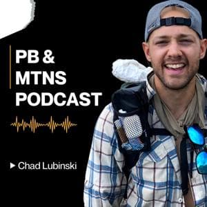 The Peanut Butter and Mountains Podcast by Chad Lubinski
