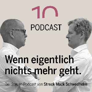 Wenn eigentlich nichts mehr geht - Der Steuerpodcast von Streck Mack Schwedhelm by Prof. Dr. Burkhard Binnewies | Dr. Markus Wollweber