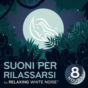 Suoni per rilassarsi | by Relaxing White Noise by Suoni per rilassarsi