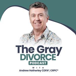 The Gray Divorce Podcast by Andrew Hatherley