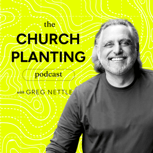 The Church Planting Podcast with Greg Nettle by Greg Nettle