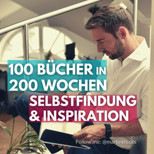 100 Bücher in 200 Wochen: Selbstfindung & Inspiration by Martin Trosits