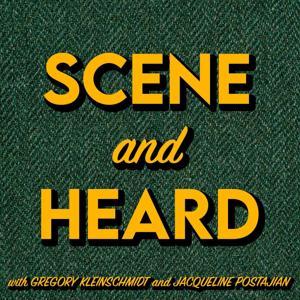 Scene and Heard by Jacqueline Postajian & Gregory Kleinschmidt
