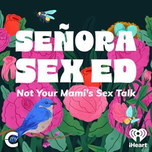 Señora Sex Ed by My Cultura, iHeartPodcasts and Locatora Productions