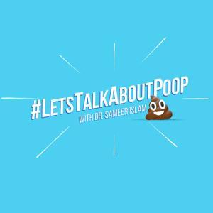 Let's Talk About Poop by Dr. Sameer Islam