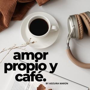amor propio y café. by Adzuira Marún