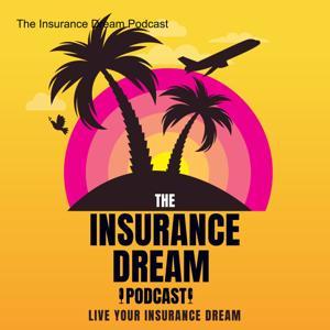 The Insurance Dream Podcast by The Insurance Dream Podcast