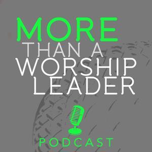 More Than A Worship Leader Podcast by Gary Durbin