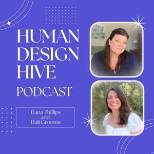 Human Design Hive Podcast by Dana Phillips